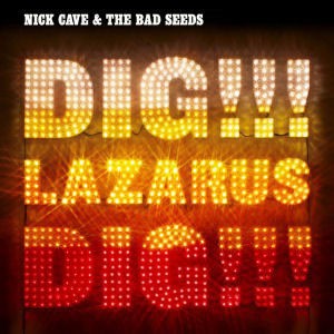 Image of Nick Cave & The Bad Seeds - Dig, Lazarus, Dig!!!