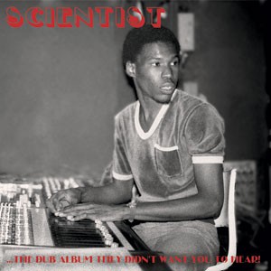 Image of Scientist - The Dub Album They Didn't Want You To Hear
