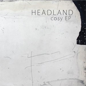 Image of Headland - Cosy EP
