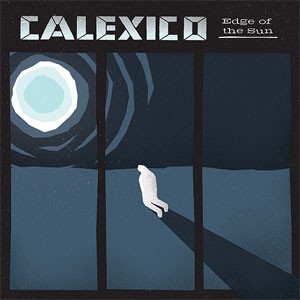 Image of Calexico - Edge Of The Sun