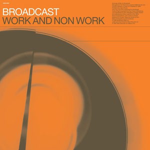 Image of Broadcast - Work And Non Work