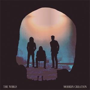 Image of The Whigs - Modern Creation