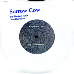 Image of Sorrow Cow - My Darkest Hour / You Can't See