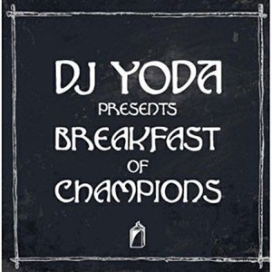 Image of DJ Yoda - Presents Breakfast Of Champions