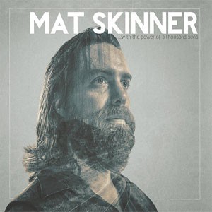 Image of Mat Skinner - ... With The Power Of A Thousand Suns