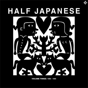 Image of Half Japanese - Volume 3 : 1990-1995