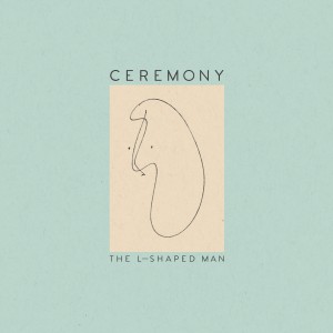 Image of Ceremony - The L-Shaped Man