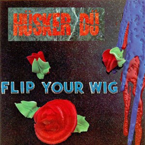 Image of Husker Du - Flip Your Wig