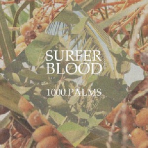 Image of Surfer Blood - 1000 Palms