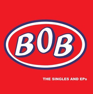 Image of BOB - The Singles And EPs
