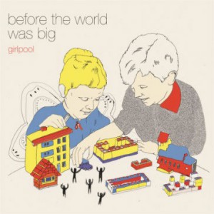 Image of Girlpool - Before The World Was Big