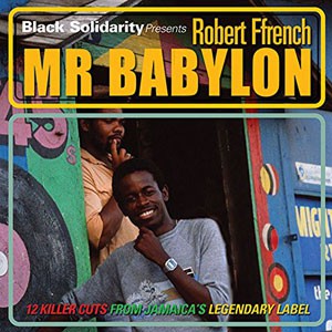 Image of Robert Ffrench - Black Solidarity Presents Mr Babylon