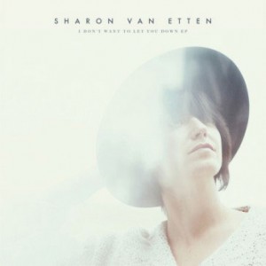Image of Sharon Van Etten - I Don't Want To Let You Down EP