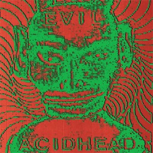 Image of Evil Acidhead - In The Name Of All That Is Unholy