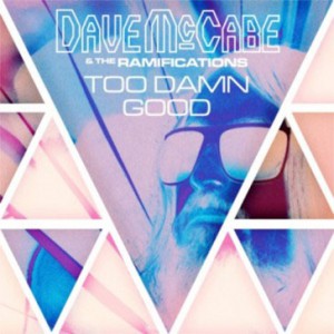 Image of Dave McCabe & The Ramifications - Too Damn Good
