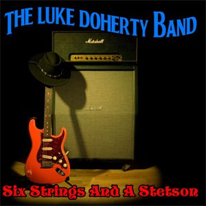 Image of The Luke Doherty Band - Six Strings And A Stetson