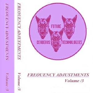 Image of Various Artists - Cerberus Future Technologies: Frequency Adjustments Vol. 3