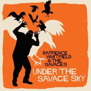 Image of Barrence Whitfield & The Savages - Under The Savage Sky