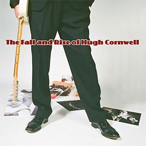 Image of Hugh Cornwell - The Fall And Rise Of Hugh Cornwell