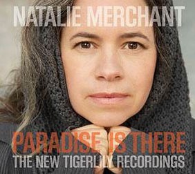 Image of Natalie Merchant - Paradise Is There - The New Tigerlily Recordings
