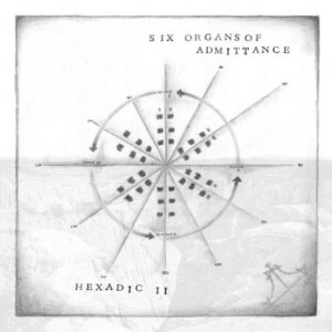Image of Six Organs Of Admittance - Hexadic II