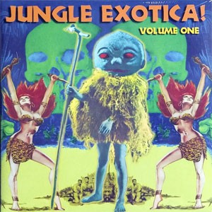 Image of Various Artists - Jungle Exotica! Volume One - Remastered Edition