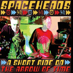 Image of Spaceheads - A Short Ride On The Arrow Of Time