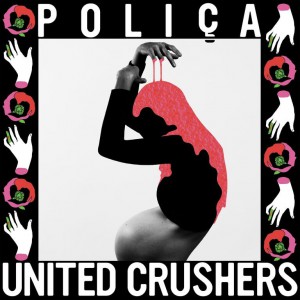 Image of POLIÇA - United Crushers