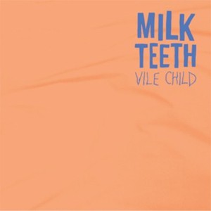 Image of Milk Teeth - Vile Child