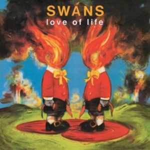 Image of The Swans - Love Of Life