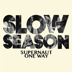 Image of Slow Season - Supernaut / One Way Or Another