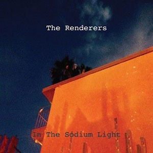 Image of The Renderers - In The Sodium Light