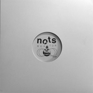 Image of Nots - Reactor - Mikey Young Remix