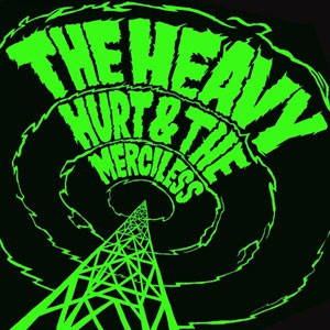 Image of The Heavy - Hurt & The Merciless