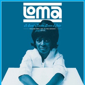Image of Various Artists - Loma: A Soul Music Love Affair Volume Two - Get In The Groove 1965-68