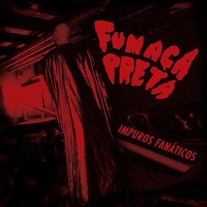 Image of Fumaça Preta - Impuros Fanaticos