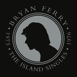 Image of Bryan Ferry - The Island Singles 1973-1976