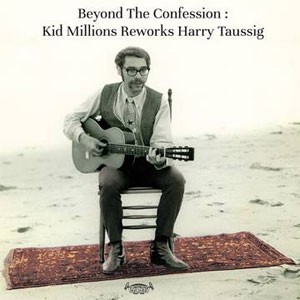 Image of Kid Millions Reworks Harry Taussig - Beyond The Confession
