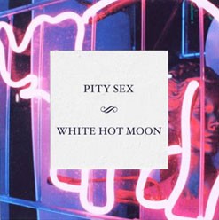 Image of Pity Sex - White Hot Moon