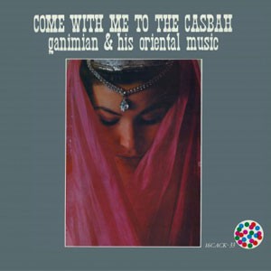 Image of Ganimian & His Oriental Music - Come To The Casbah