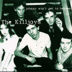 Image of The Killjoys - Johnny Won’t Get To Heaven