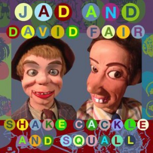 Image of Jad And David Fair - Shake, Cackle And Squall