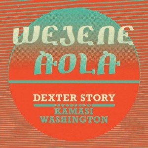 Image of Dexter Story - Wejene Aloa Feat Kamasi Washington