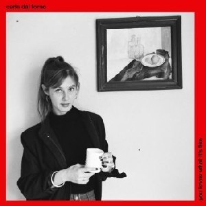 Image of Carla Dal Forno - You Know What It's Like