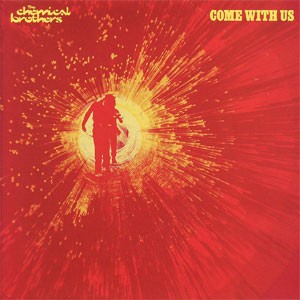 Image of The Chemical Brothers - Come With Us - 2023 Reissue