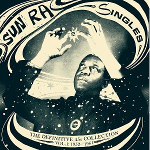 Image of Sun Ra - Singles - The Definitive 45s Collection - Vol. 1 1952-1961 - 2023 Repress