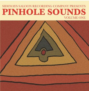 Image of Various Artists - Sideways Saloon Recording Company Presents: Pinhole Sounds Volume 1