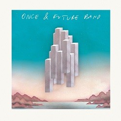 Image of Once And Future Band - Once And Future Band