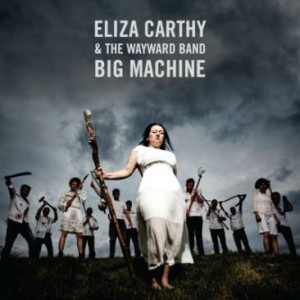 Image of Eliza Carthy & The Wayward Band - Big Machine