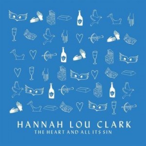 Image of Hannah Lou Clark - The Heart And All Its Sin